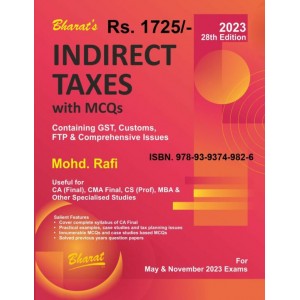 Bharat's INDIRECT TAXES with MCQs Containing GST, Customs, FTP & Comprehensive Issues (IDT) for CA Final May 2023 Exam by Mohd. Rafi
